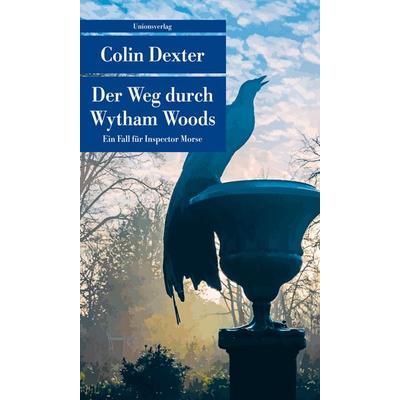 Der Weg durch Wytham Woods, Taschenbuch von Colin Dexter, Unionsverlag