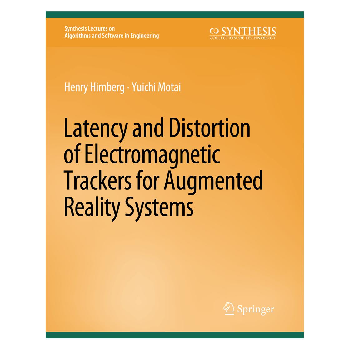Springer Latency and Distortion of Electromagnetic Trackers for Augmented Reality Systems (Englisch, Softcover, Henry Himberg, Yuichi Motai) (56862759)