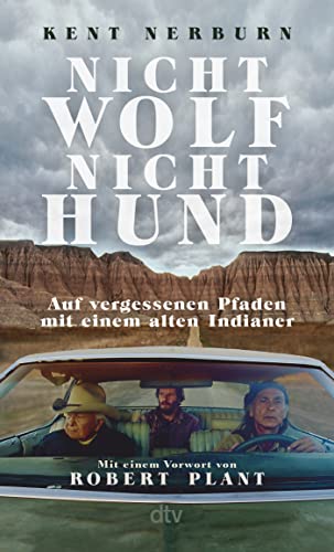 Kent Nerburn - Nicht Wolf nicht Hund: Auf vergessenen Pfaden mit einem alten Indianer – Der Bestseller aus den USA mit einem Vorwort von Robert Plant - Preis vom 12.10.2026 11:37:12 h