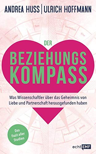 Andrea Huss - Der Beziehungskompass – Was Wissenschaftler über das Geheimnis von Liebe und Partnerschaft herausgefunden haben: Das Fazit aller Studien - Preis vom 30.09.2026 22:30:23 h