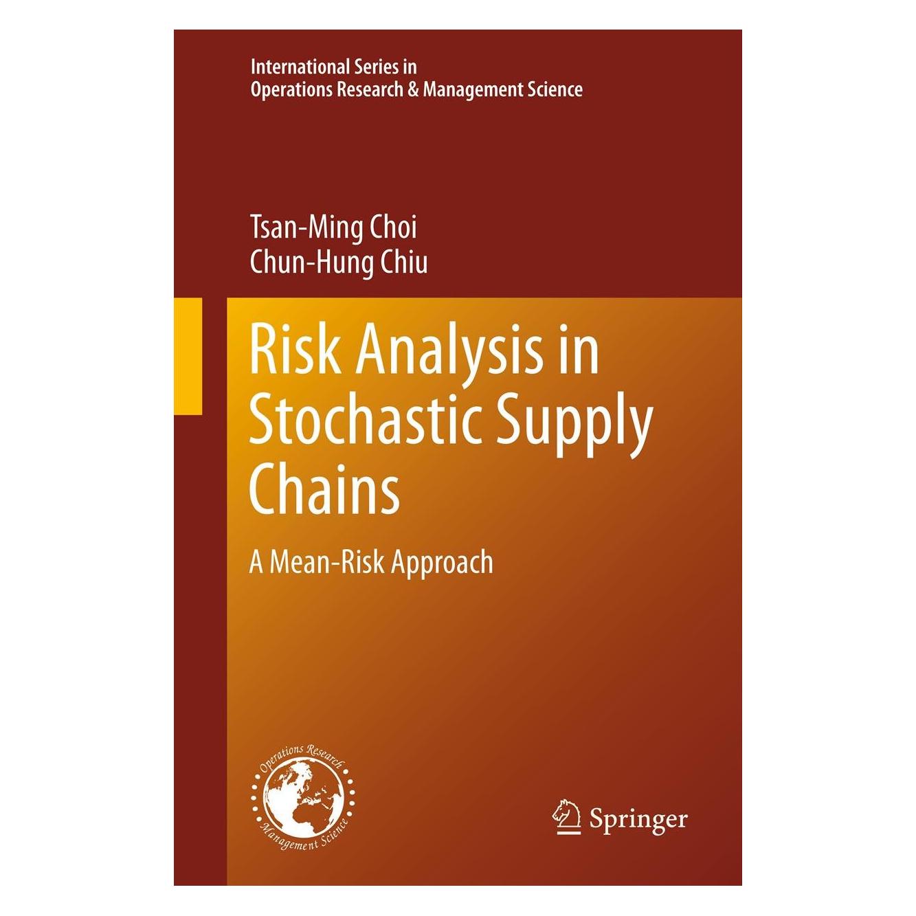 Springer Risk Analysis in Stochastic Supply Chains (Englisch, Hardcover, Chun-Hung Chiu, Tsan-Ming Choi) (9781461438687)