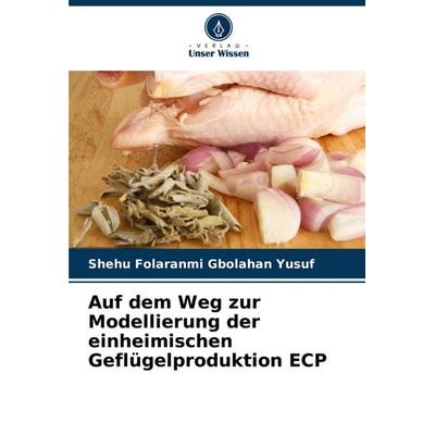 Auf dem Weg zur Modellierung der einheimischen Geflügelproduktion ECP, Taschenbuch von Shehu Folaranmi Gbolahan Yusuf, Verlag Unser Wissen,