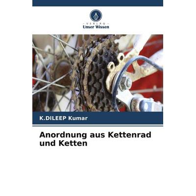 Anordnung aus Kettenrad und Ketten, Taschenbuch von K. Dileep Kumar, Verlag Unser Wissen