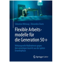 Flexible Arbeitsmodelle für die Generation 50+, Fachbücher von Alexandra Cloots, Sebastian Wörwag
