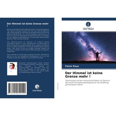 Der Himmel ist keine Grenze mehr !, Taschenbuch von Florin Paun, Verlag Unser Wissen, 978-620-2-69014-0