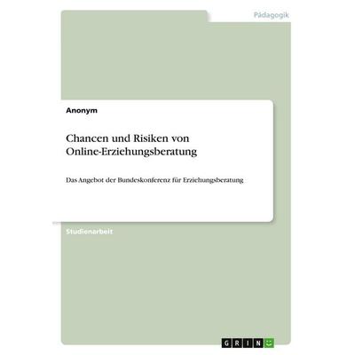 Chancen und Risiken von Online-Erziehungsberatung, Taschenbuch von Anonymous, GRIN, 978-3-346-34402-1
