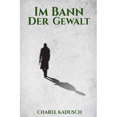 John-Dalheim Serie / Im Bann der Gewalt, Taschenbuch von Charel Kadusch, Epubli, 978-3-8197-7200-9