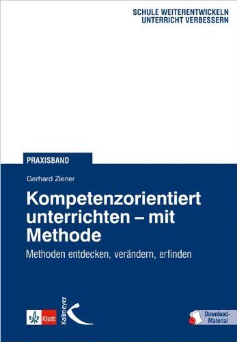 Gerhard Ziener - Kompetenzorientiert unterrichten - mit Methode: Methoden entdecken, verändern, erfinden - Preis vom 09.10.2026 07:28:09 h