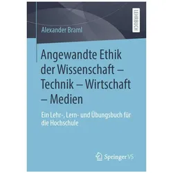 Angewandte Ethik der Wissenschaft – Technik – Wirtschaft – Medien, Fachbücher von Alexander Braml