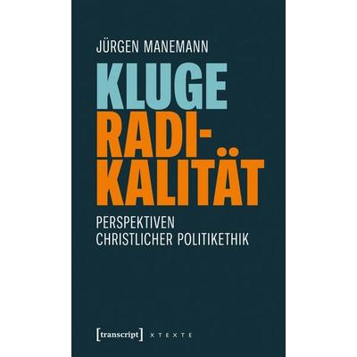 Kluge Radikalität, Taschenbuch von Jürgen Manemann, Transcript, 978-3-8376-8278-6