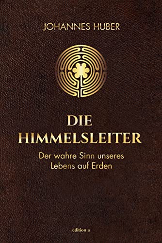 Johannes Huber - Die Himmelsleiter: Der wahre Sinn unseres Lebens auf Erden - Preis vom 05.10.2026 03:47:11 h