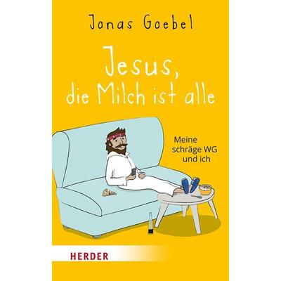 Jesus, die Milch ist alle, Taschenbuch von Jonas Goebel, Herder, 978-3-451-03422-0
