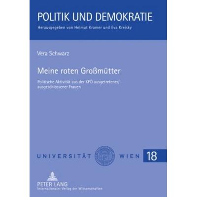 Meine roten Großmütter, Gebundene Ausgabe von Vera Schwarz, Peter Lang GmbH, Internationaler Verlag der Wissenschaften, 978-3-631-58722-5