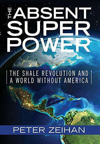 Peter Zeihan - The Absent Superpower: The Shale Revolution and a World Without America - Preis vom 17.10.2026 19:25:27 h