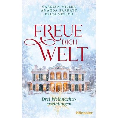 Freue dich Welt, Taschenbuch von Carolyn Miller,Amanda Barratt,Erica Vetsch, Hänssler, 978-3-7751-6201-2
