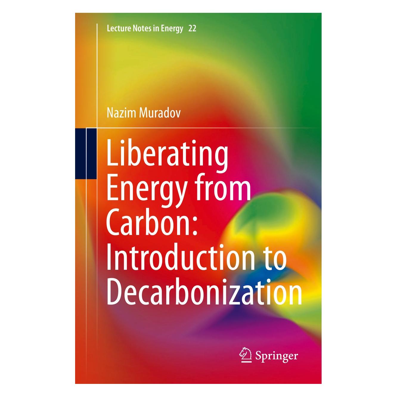 Springer Liberating Energy from Carbon: Introduction to Decarbonization (Englisch, Hardcover, Nazim Muradov) (9781493905447)