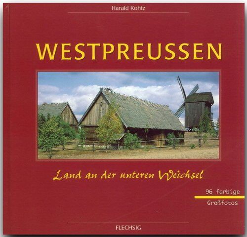 Harald Kohtz - Westpreußen. Land an der unteren Weichsel - Preis vom 02.10.2026 23:42:20 h