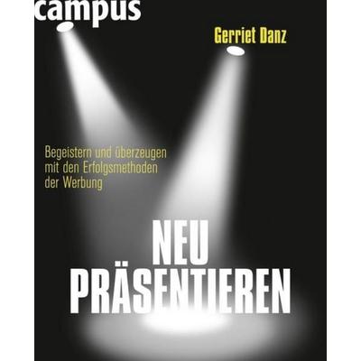 Neu präsentieren, Taschenbuch von Gerriet Danz, Campus Verlag