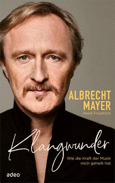 Albrecht Mayer - Klangwunder: Wie die Kraft der Musik mich geheilt hat - Preis vom 11.10.2026 03:10:56 h