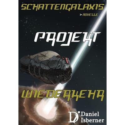 Schattengalaxis - Projekt Wiederkehr, Taschenbuch von Daniel Isberner, BoD – Books on Demand, 978-3-7347-7163-7