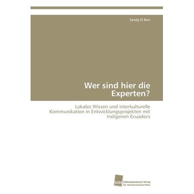 Wer sind hier die Experten?, Taschenbuch von Sandy El Berr, Südwestdeutscher Verlag für Hochschulschriften, 978-3-8381-1162-9