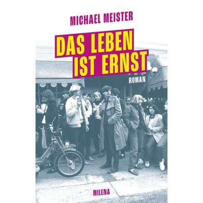 Das Leben ist ernst, Gebundene Ausgabe von Michael Meister, Milena, 978-3-903460-35-5