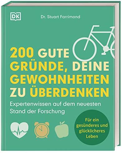 Farrimond, Dr. Stuart - 200 gute Gründe, deine Gewohnheiten zu überdenken: Expertenwissen auf dem neuesten Stand der Forschung. Für ein gesünderes und glücklicheres Leben - Preis vom 16.10.2026 11:41:07 h