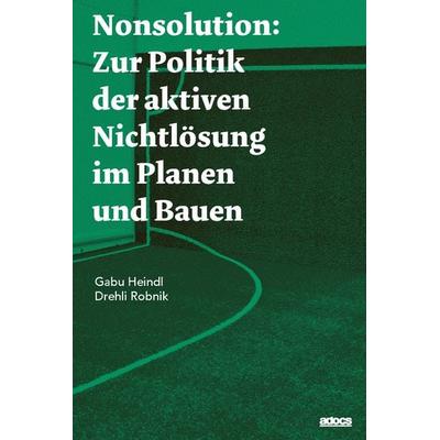 Nonsolution, Taschenbuch von Gabu Heindl,Drehli Robnik, Adocs, 978-3-943253-82-5