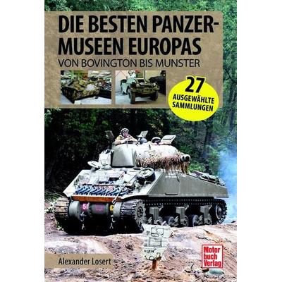 Die besten Panzermuseen Europas, Taschenbuch von Alexander Losert, Motorbuch Verlag, 978-3-613-04658-0