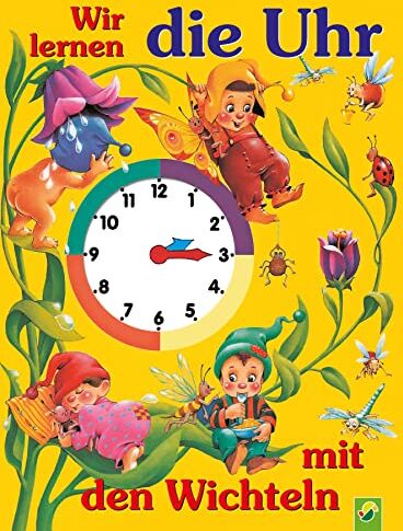 Wir lernen die Uhr mit den Wichteln: Pappbilderbuch mit beweglichen Uhrzeigern für Kinder ab 4 Jahren - Preis vom 11.10.2026 03:10:56 h
