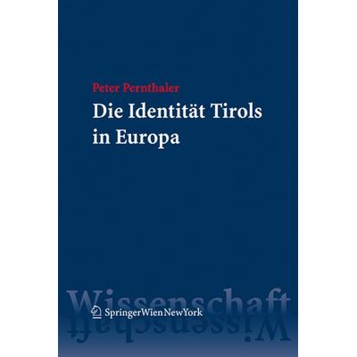 Die Identität Tirols in Europa, Taschenbuch von Peter Pernthaler, Verlag Österreich, 978-3-7046-5920-0