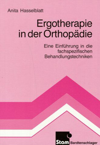 Anita Hasselblatt - Ergotherapie in der Orthopädie: Eine Einführung in die fachspezifischen Behandlungstechniken - Preis vom 15.10.2026 23:06:25 h