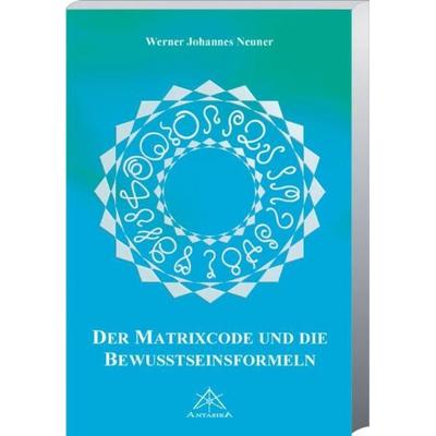 Der Matrixcode und die Bewusstseinsformeln, Taschenbuch von Werner J. Neuner, Limarutti Verlag, 978-3-902280-31-2