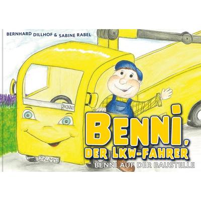 Benni, der Lkw-Fahrer, Gebundene Ausgabe von Bernhard Dillhof,Sabine Rabel, Herramhof Verlag, 978-3-903147-51-5