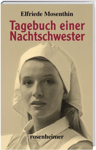 Elfriede Mosenthin - Tagebuch einer Nachtschwester - Preis vom 09.10.2026 07:28:09 h