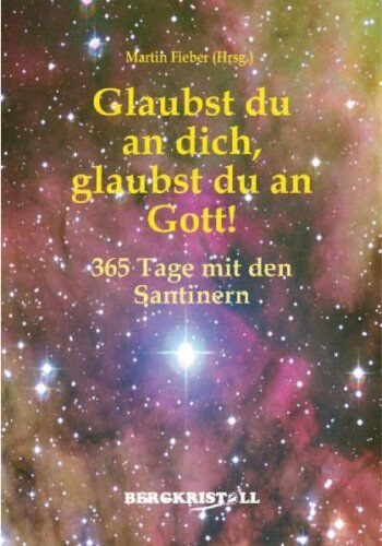 Martin Fieber - Glaubst du an dich, glaubst du an Gott!: 365 Tage mit den Santinern - Preis vom 01.10.2026 17:08:56 h