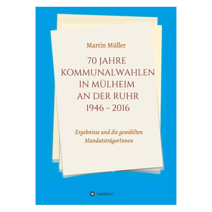 Bod Müller:70 Jahre Kommunalwahlen in Mülhe (Deutsch, Hardcover, Martin Müller) (67867108)
