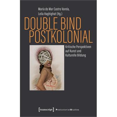 Double Bind postkolonial, Taschenbuch von , Transcript, 978-3-8376-4986-4