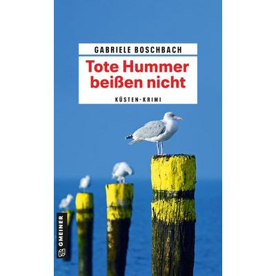 Tote Hummer beißen nicht, Taschenbuch von Gabriele Boschbach, Gmeiner-Verlag, 978-3-8392-0788-8