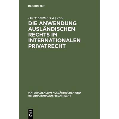Die Anwendung ausländischen Rechts im internationalen Privatrecht, Gebundene Ausgabe von , De Gruyter, 978-3-11-126751-7