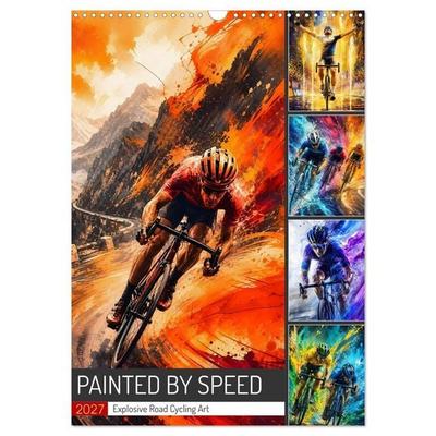 Painted by Speed. Explosive Road Cycling Art. (Wall Calendar 2027 DIN A3 portrait), CALVENDO 12 Month Wall Calendar
