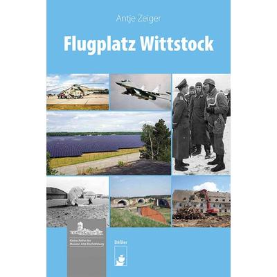 Flugplatz Wittstock, Gebundene Ausgabe von Antje Zeiger, Hendrik Bäßler verlag, berlin, 978-3-910447-44-8