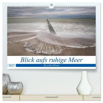 Blick aufs ruhige Meer (hochwertiger Premium Wandkalender 2027 DIN A2 quer), Kunstdruck in Hochglanz