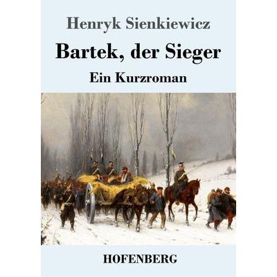 Bartek, der Sieger, Taschenbuch von Henryk Sienkiewicz, Henricus - Edition Deutsche Klassik, 978-3-7437-4382-3
