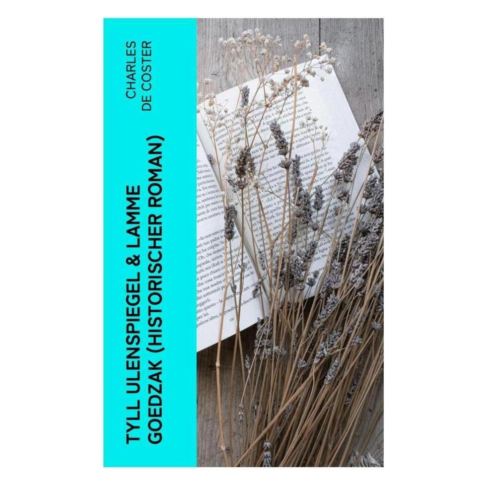 e-artnow Tyll Ulenspiegel & Lamme Goedzak (Historischer Roman) (Deutsch, Softcover, Charles de Coster) (56926152)