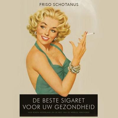 De beste sigaret voor uw gezondheid - Friso Schotanus, Audio, 9789463634373