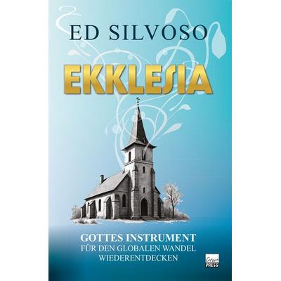 Ekklesia, Taschenbuch von Ed Silvoso, Grain Press Verlag GmbH, 978-3-910911-03-1