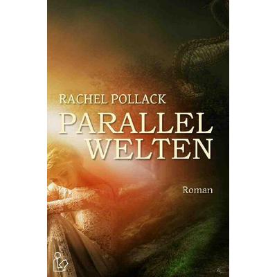 Parallelwelten, Taschenbuch von Rachel Pollack, Epubli, 978-3-7549-4697-8
