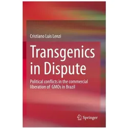 Transgenics in Dispute, Fachbücher von Cristiano Luis Lenzi