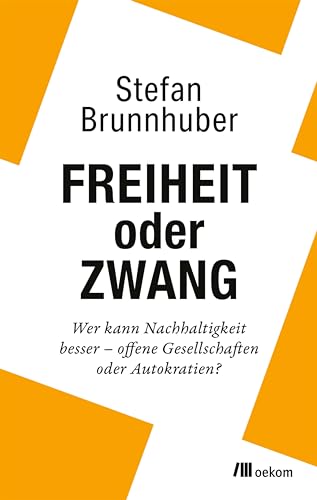 Stefan Brunnhuber - Freiheit oder Zwang: Wer kann Nachhaltigkeit besser – Offene Gesellschaften oder Autokratien? - Preis vom 11.10.2026 03:10:56 h